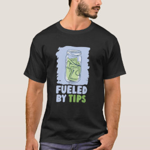 Fuelled By Tips Server Restaurant Worker Waiter W T-Shirt