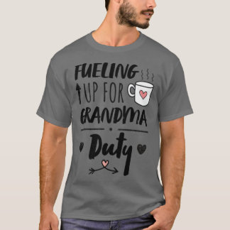 Fuelling Up For Grandma Duty T-Shirt