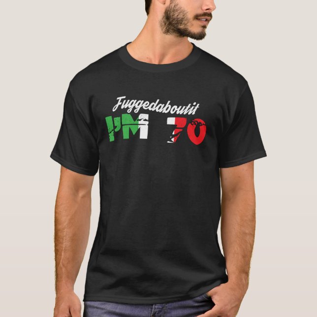 Fuggedaboutit Italian 70th Birthday Nonno Grandpa  T-Shirt (Front)