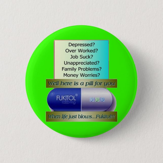 Fukitol, job sucks, over worked, no worries, 2 inch round button (Front)
