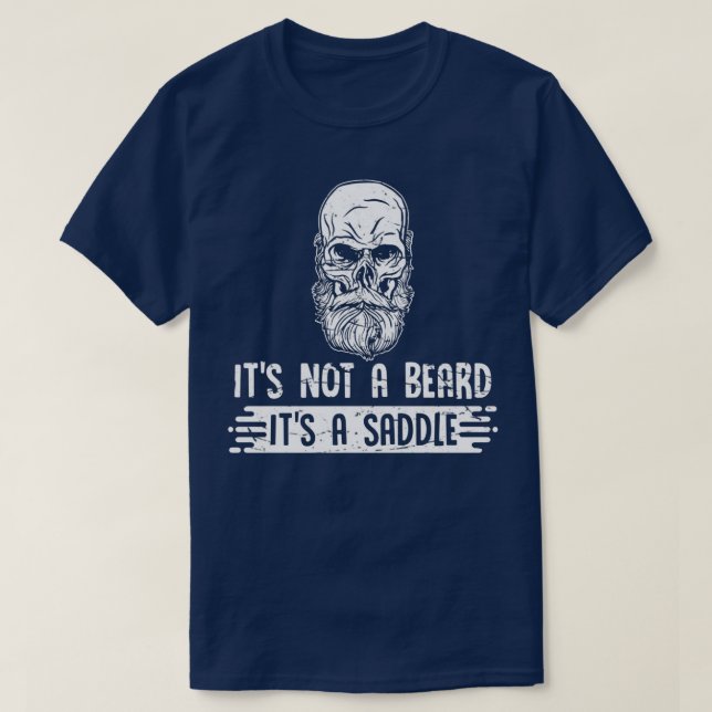 Full Beard Bearded ItS Not A Beard ItS A Saddle T-Shirt (Design Front)