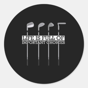 Full Clubs Choices Life Important Golf Fun Classic Round Sticker