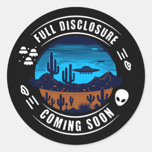 Full Disclosure Coming Soon   UFO in the Desert Classic Round Sticker