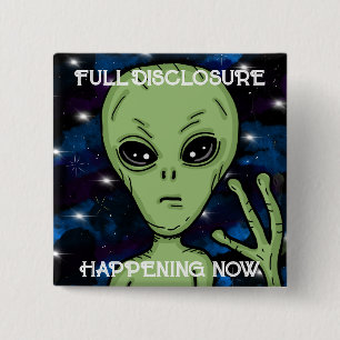 Full Disclosure Happening Now Alien and UFO   2 Inch Square Button