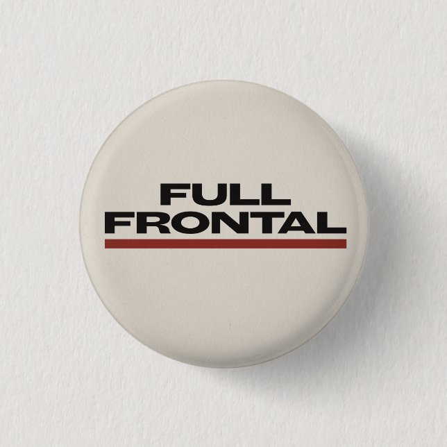 FULL FRONTAL flomm 1 Inch Round Button (Front)