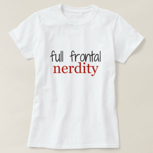 Full Frontal Nerdity t-shirts
