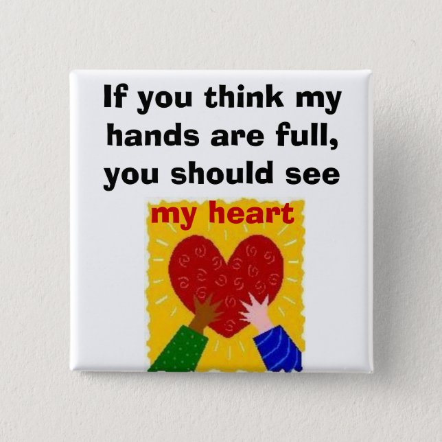 Full Hands, Full Heart 2 Inch Square Button (Front)