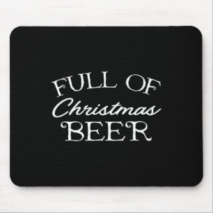 Full Of Christmas Beer Mouse Pad