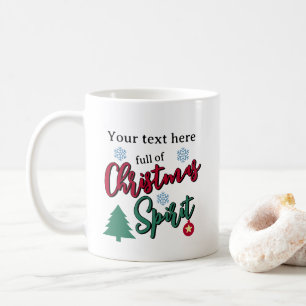 Full Of Christmas Spirit Custom Coffee Mug