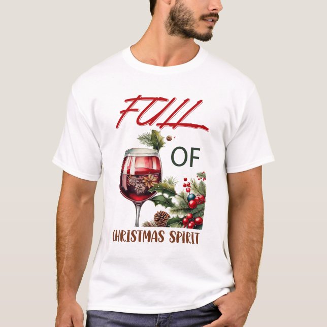 Full of Christmas Spirit Funny Wine Lovers  T-Shirt (Front)