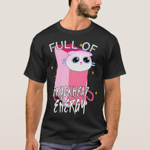 Full of crackhead energy meme Silly Funny Cat Pull T-Shirt