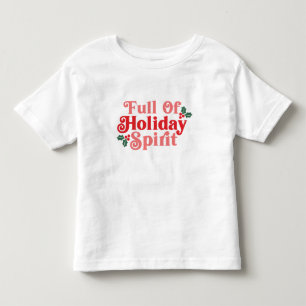 Full of Holiday Spirit - Festive Typography Toddler T-shirt