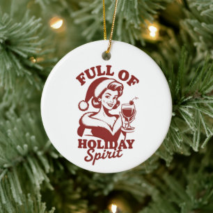 Full Of Holiday Spirit Wine Snarky Christmas Xmas Ceramic Ornament