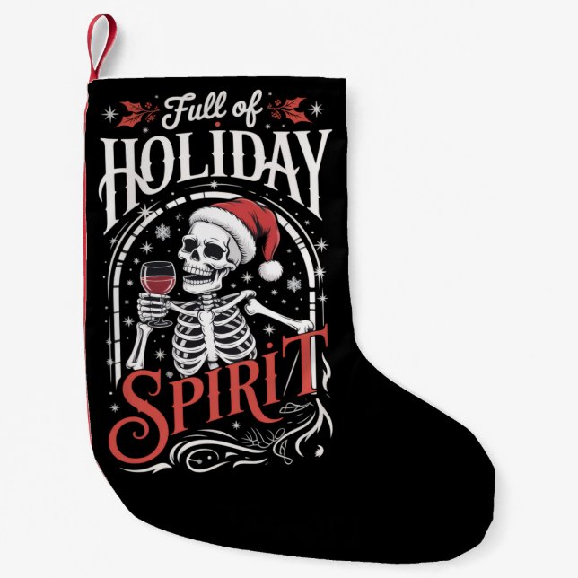 Full Of Holiday Spirit Xmas Skeleton Drinking Wine Small Christmas Stocking (Front)