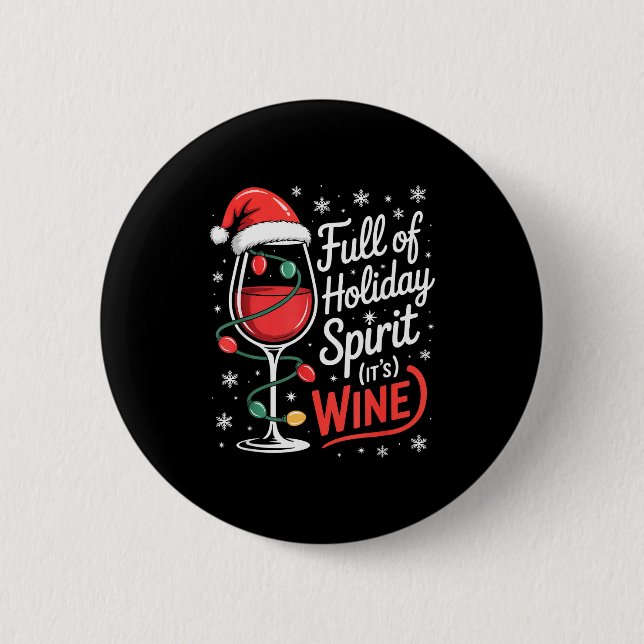 Full Of Holiday Srit Its Wine Funny Christmas  2 Inch Round Button (Front)