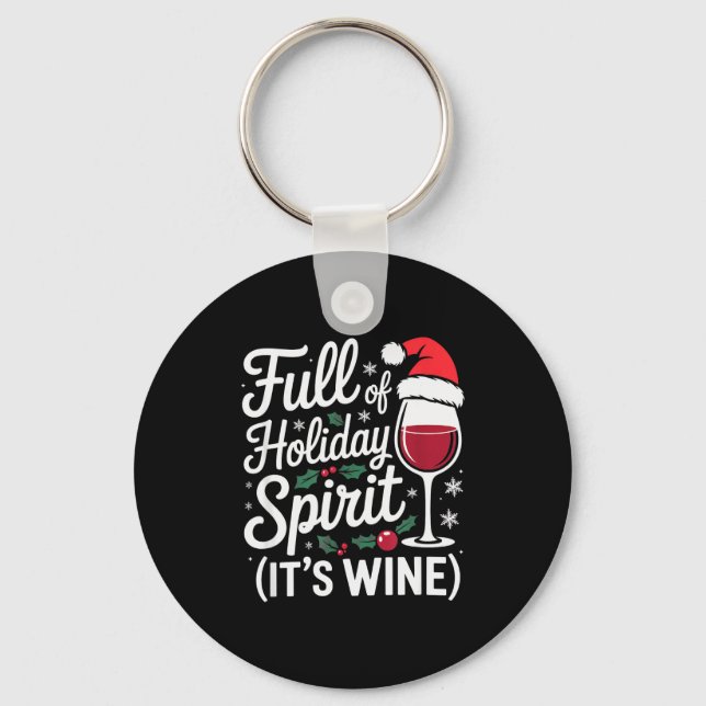 Full Of Holiday Srit Its Wine Funny Christmas Part Keychain (Front)