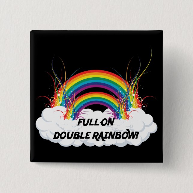 FULL-ON DOUBLE RAINBOW 2 INCH SQUARE BUTTON (Front)