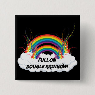 FULL-ON DOUBLE RAINBOW 2 INCH SQUARE BUTTON