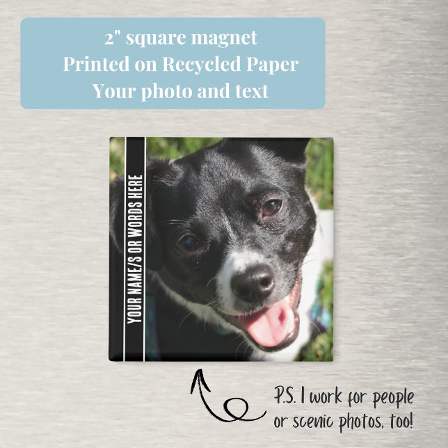 Full Photo with Customization in Black and White Magnet (Your custom text and pet photo make this square magnet a perfect, inexpensive gift.)