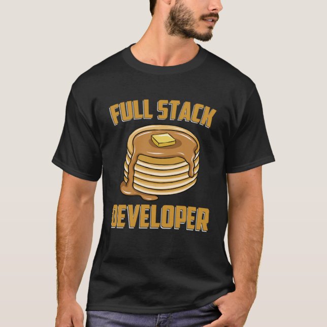 Full Stack Developer  Coder Geek Pancake  Humour T-Shirt (Front)