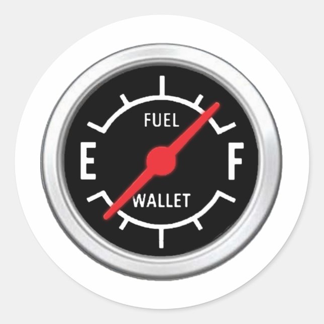 Full tank, Empty wallet Classic Round Sticker (Front)