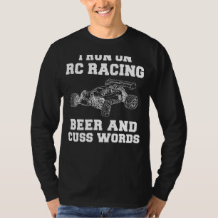 Full Throttle Fun! RC Racing, Beer & Cuss Words Te T-Shirt
