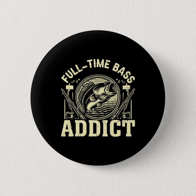 Full Time Byss Addict Byss Fishing  2 Inch Round Button (Front)