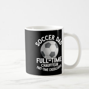 Full-time Chauffeur Part-time Cheerleader Soccer D Coffee Mug