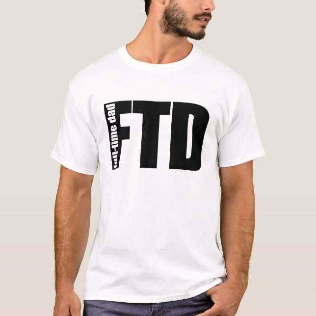 FULL-TIME DAD T-Shirt (Front)