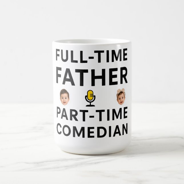 Full Time Father Part Time Funny Comedian  Coffee Mug (Center)
