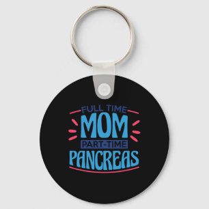Full Time Mom Part Time Pancreas Keychain