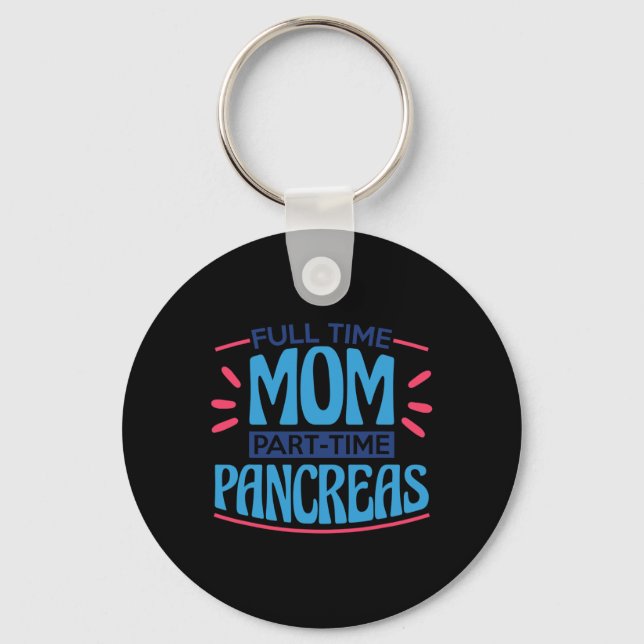 Full Time Mom Part Time Pancreas Keychain (Front)