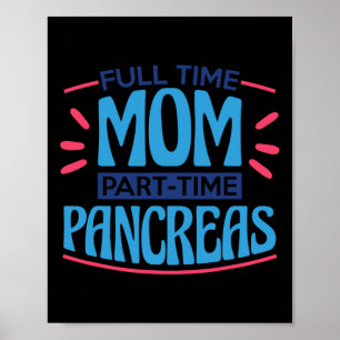 Full Time Mom Part Time Pancreas Poster