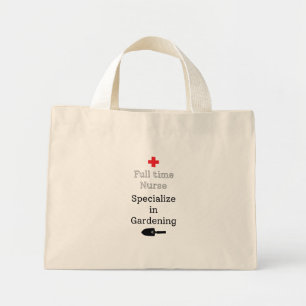 Full Time Nurse Specialize in Gardening Mini Tote Bag