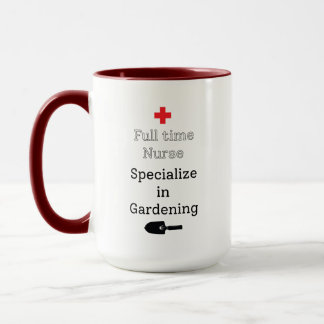 Full Time Nurse Specialize in Gardening Mug