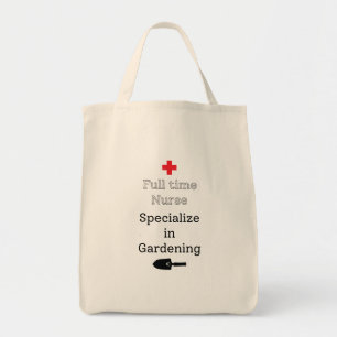 Full Time Nurse Specialize in Gardening Tote Bag