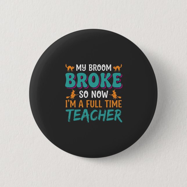 Full Time Teacher Halloween Witch Design_1 2 Inch Round Button (Front)
