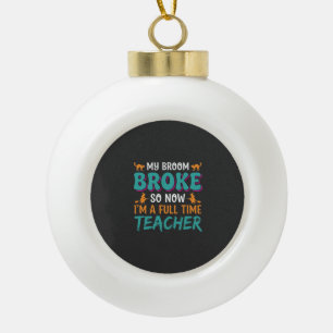 Full Time Teacher Halloween Witch Design_1 Ceramic Ball Christmas Ornament