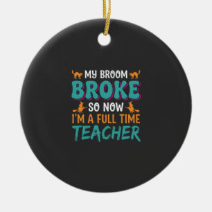 Full Time Teacher Halloween Witch Design_1 Ceramic Ornament