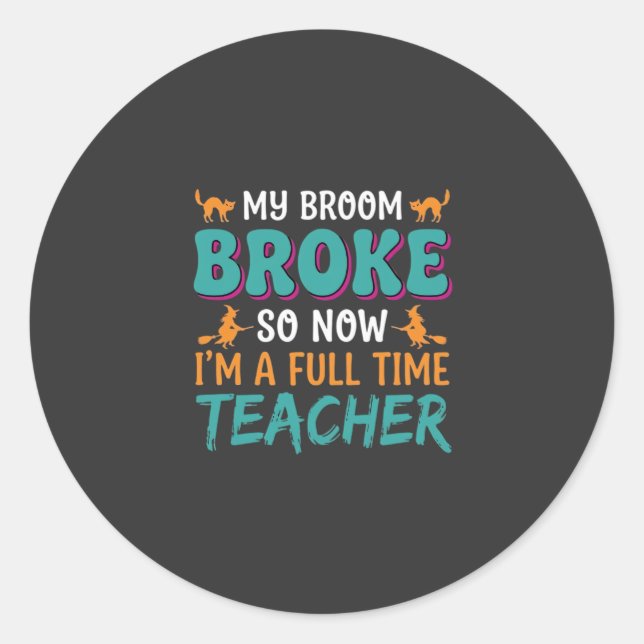 Full Time Teacher Halloween Witch Design_1 Classic Round Sticker (Front)