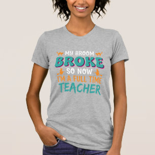 Full Time Teacher Halloween Witch Design_1 T-Shirt