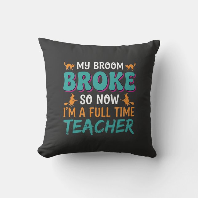 Full Time Teacher Halloween Witch Design_1 Throw Pillow (Front)