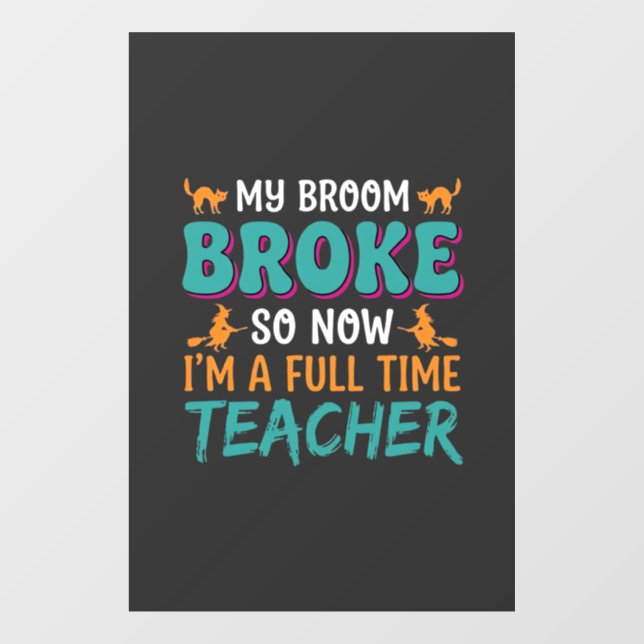 Full Time Teacher Halloween Witch Design_1 Window Cling (Sheet)