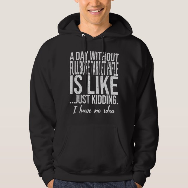 Fullbore target rifle funny quote hoodie (Front)