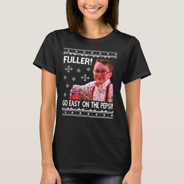 Fuller drinks pepsi Home Alone T-Shirt (Front)