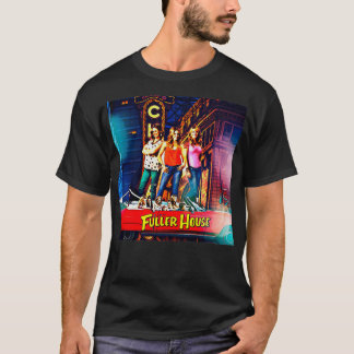 Fuller house T-Shirt