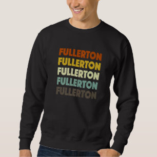 Fullerton California American Ca Usa Hometown Resi Sweatshirt