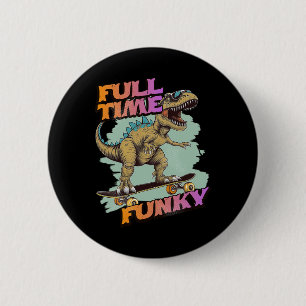 Fulltime Funky Funny Dinosaur Skateboarding  2 Inch Round Button