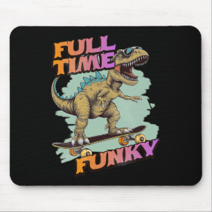 Fulltime Funky Funny Dinosaur Skateboarding  Mouse Pad