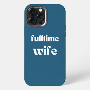 Fulltime Wife Iphone case Teal blue